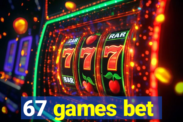 67 games bet